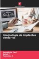 Imagiologia de implantes dentrios, Paul Samadrita