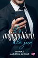 Do mojego biura, ale ju, Magoska-Suchar Monika