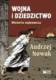 Wojna i dziedzictwo Historia najnowsza, Nowak Andrzej