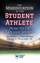 The Miseducation of the Student Athlete, Shropshire Kenneth L.