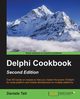 Delphi Cookbook - Second Edition, Teti Daniele