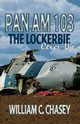 Pan Am 103  - The Lockerbie Cover-Up, Chasey William C