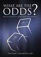 What Are The Odds?, Vanarthos M.D. William J.