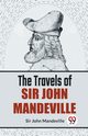 The Travels Of Sir John Mandeville, Mandeville Sir John