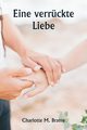 Eine verrckte Liebe, Brame Charlotte M.