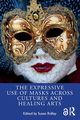 The Expressive Use of Masks Across Cultures and Healing Arts, 