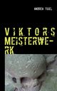 Viktors Meisterwerk, Thiel Andrea