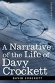 A Narrative of the Life of David Crockett of the State of Tennessee, Crockett David