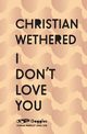 I Don't Love You, Wethered Christian