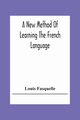 A New Method Of Learning The French Language, Fasquelle Louis