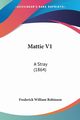 Mattie V1, Robinson Frederick William