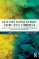 Dreaming Global Change, Doing Local Feminisms, 