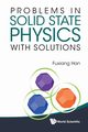 Problems in Solid State Physics with Solutions, Han Fuxiang