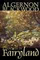 A Prisoner in Fairyland by Algernon Blackwood, Fiction, Fantasy, Mystery & Detective, Blackwood Algernon