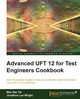 Advanced UFT 12 for Test Engineers Cookbook, Bar-tal Meir