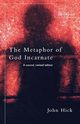 The Metaphor of God Incarnate, Hick John