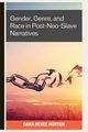 Gender, Genre, and Race in Post-Neo-Slave Narratives, Horton Dana Renee