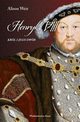 Henryk VIII Krl i jego dwr, Weir Alison