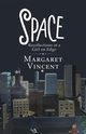 Space, Vincent Margaret