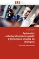 Apprendre collaborativement ? partir d''animations simples ou multiples, MORAND-L