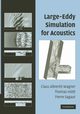 Large-Eddy Simulation for Acoustics, 