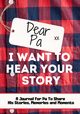 Dear Pa. I Want To Hear Your Story, Publishing Group The Life Graduate