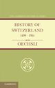 History of Switzerland 1499 1914, Oechsli Wilhelm