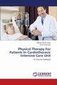 Physical Therapy for Patients in Cardiothoracic Intensive Care Unit, Abd El-Kader Shehab