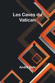 Les Caves du Vatican, Gide Andr