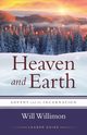 Heaven and Earth Leader Guide, Willimon William H