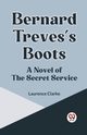 Bernard Treves's Boots A Novel Of The Secret Service, Clarke Laurence
