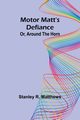 Motor Matt's Defiance; Or, Around the Horn, Matthews Stanley R.