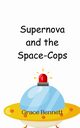 Supernova and the Space-Cops, Bennett Grace