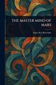 THE MASTER MIND OF MARS, Burroughs Edgar Rice