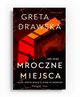 Mroczne miejsca, Drawska Greta