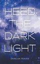 Heed the Dark Light, Hoode Duncan