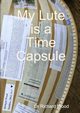 My Lute is a Time Capsule, Wood Richard