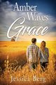 Amber Waves of Grace, Berg Jessica