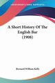 A Short History Of The English Bar (1908), Kelly Bernard William