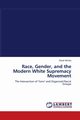 Race, Gender, and the Modern White Supremacy Movement, McVey Sarah