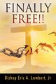 Finally Free!!, Lambert Jr Bishop Eric A.