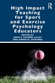 High Impact Teaching for Sport and Exercise Psychology Educators, 