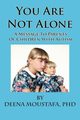 You Are Not Alone---A Message To Parents Of Children With Autism, Moustafa PhD Deena