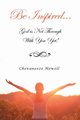 Be Inspired . . . God Is Not Through with You Yet!, Howell Chevaneeze