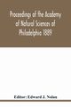 Proceedings of the Academy of Natural Sciences of Philadelphia 1889, 