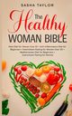 The Healthy Woman Bible, Taylor Sasha