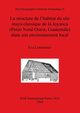 La structure de l'habitat du site maya classique de la Joyanca (Petn Nord-Ouest, Guatemala) dans son environnement local, Lemonnier va