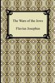 The Wars of the Jews, Josephus Flavius