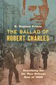 The Ballad of Robert Charles, Prince K. Stephen