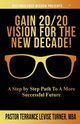 Gain 20/20 Vision For The New Decade!, Turner Terrance  Levise